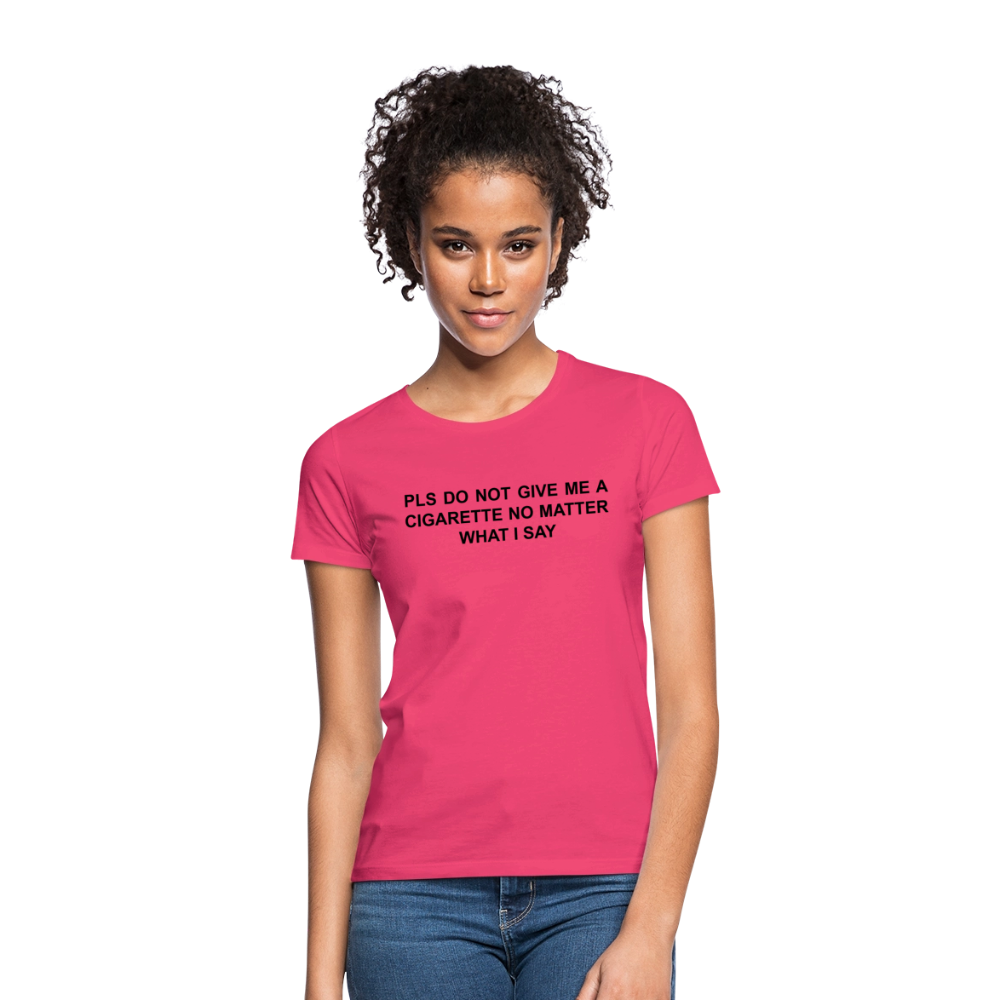 NO CIGARETTE - Frauen T-Shirt - Azalea