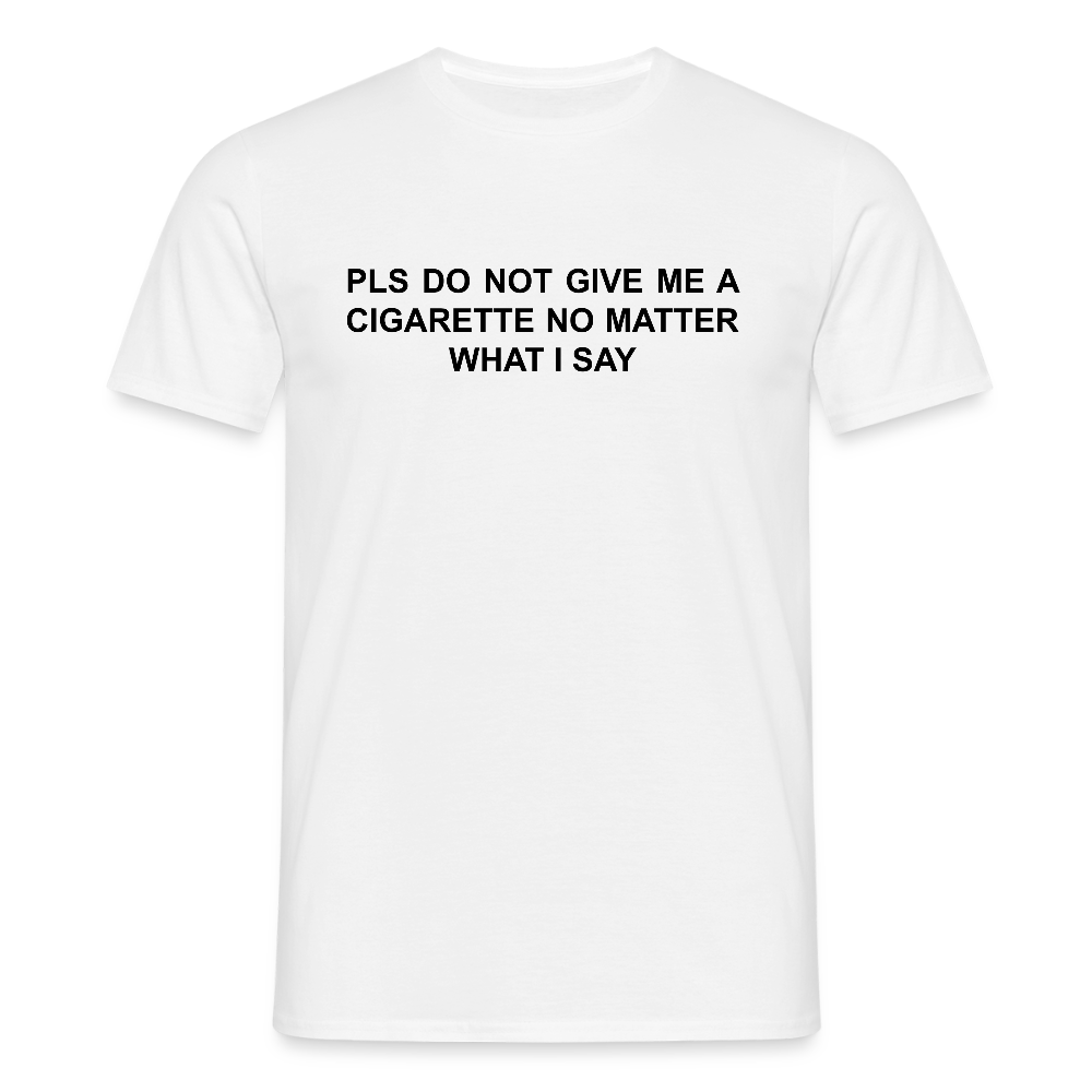NO CIGARETTE - Männer T-Shirt - Weiß