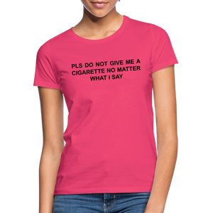 NO CIGARETTE - Frauen T-Shirt - Azalea