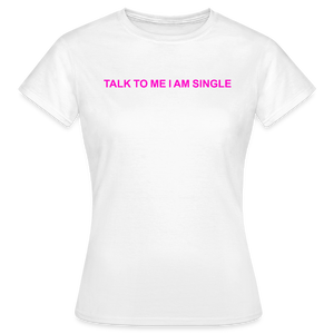 SINGLE - Frauen T-Shirt - Weiß