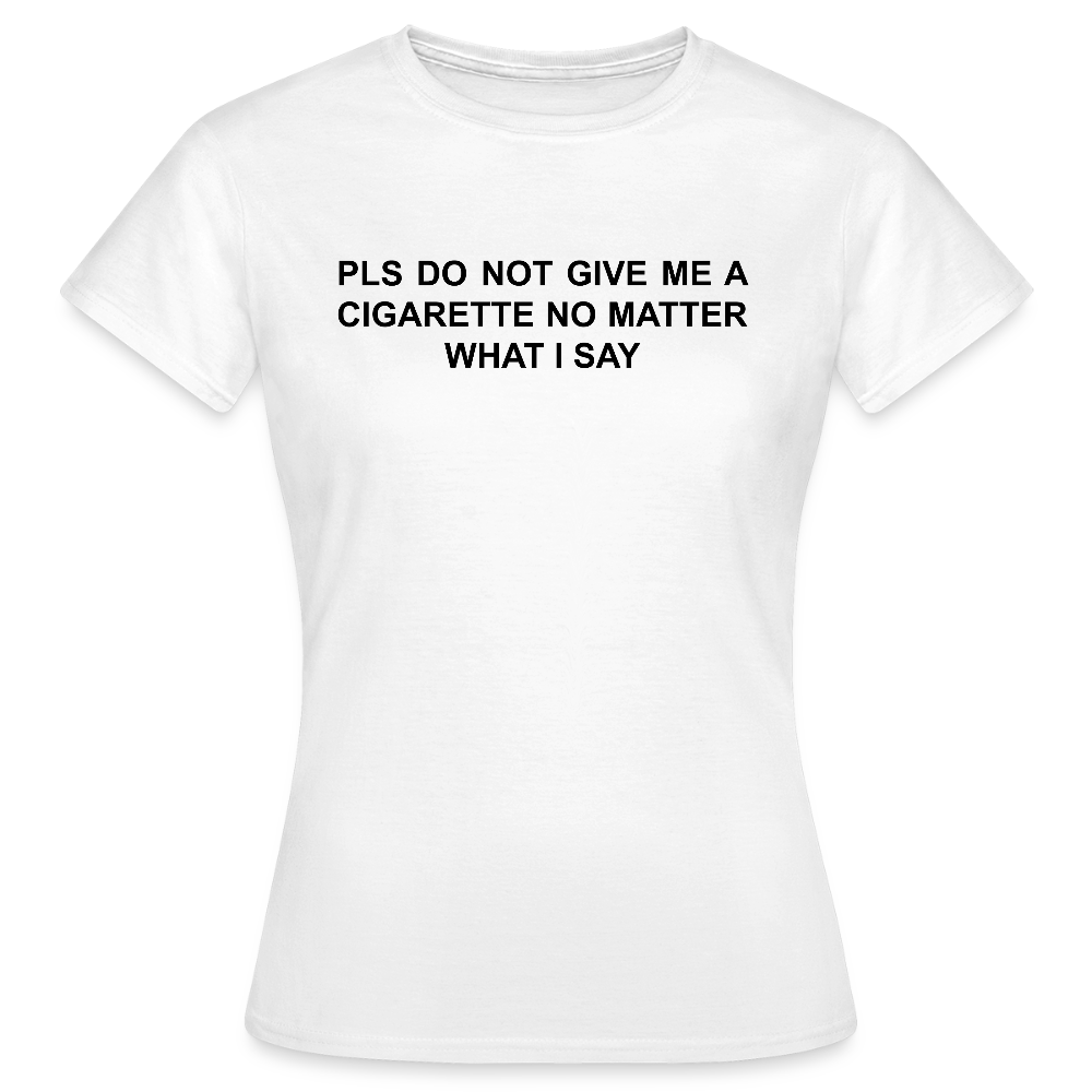 NO CIGARETTE - Frauen T-Shirt - Weiß