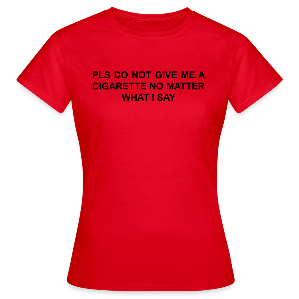 NO CIGARETTE - Frauen T-Shirt - Rot