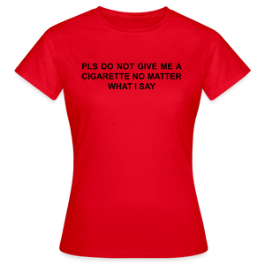 NO CIGARETTE - Frauen T-Shirt - Rot
