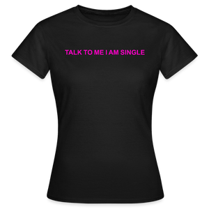 SINGLE - Frauen T-Shirt - Schwarz