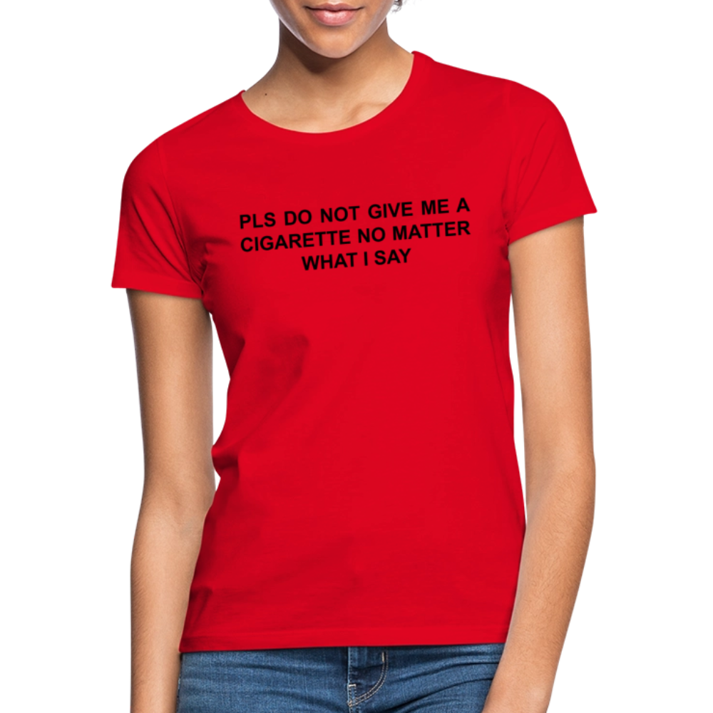 NO CIGARETTE - Frauen T-Shirt - Rot