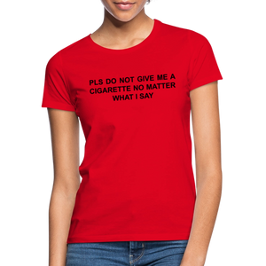 NO CIGARETTE - Frauen T-Shirt - Rot