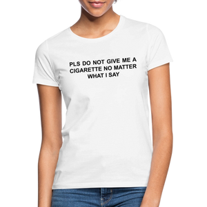 NO CIGARETTE - Frauen T-Shirt - Weiß
