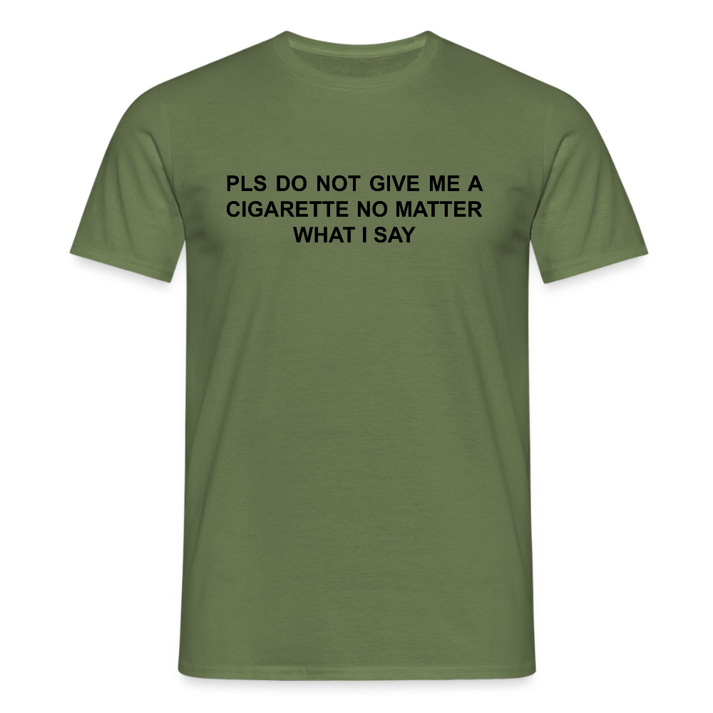 NO CIGARETTE - Männer T-Shirt - Militärgrün